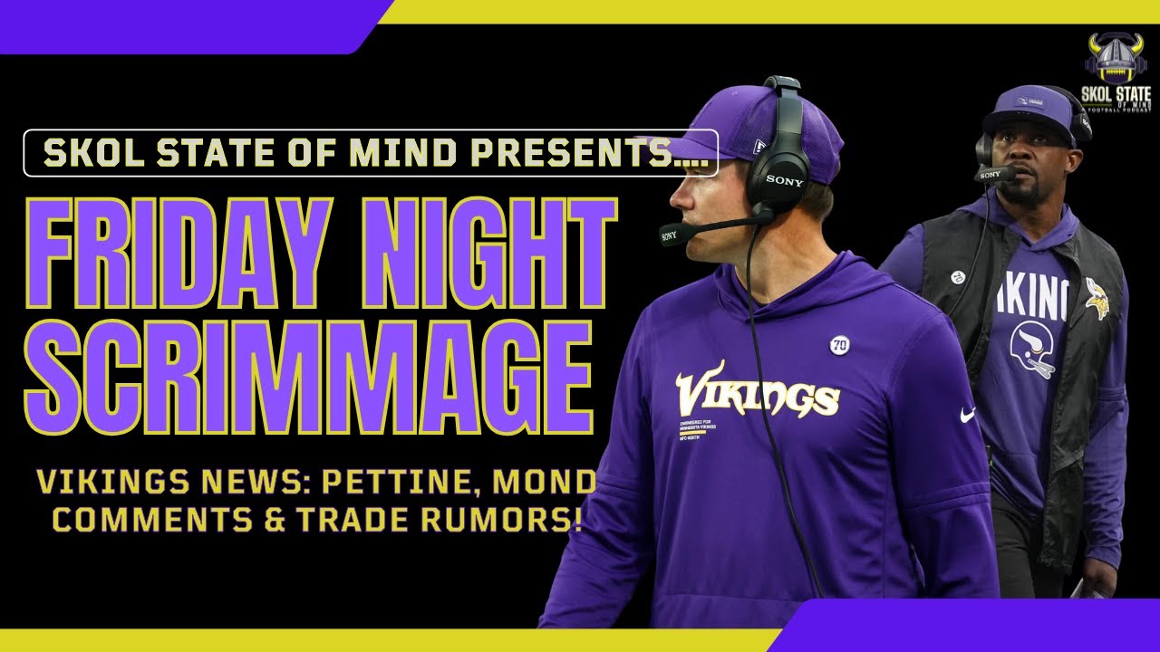 Friday Night Scrimmage | Vikings News: Pettine, Mond Comments & Trade Rumors