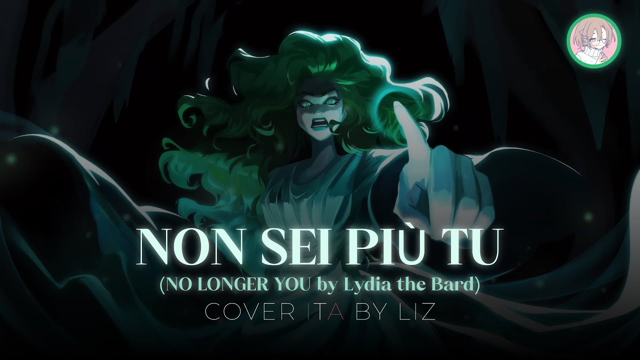 NON SEI PIÙ TU (NO LONGER YOU - @LydiatheBard ) COVER ITA BY LIZ [EPIC - THE MUSICAL]