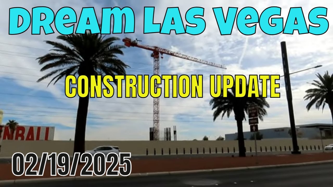 Dream Hotel & Casino Las Vegas Construction Update 02 19 2025
