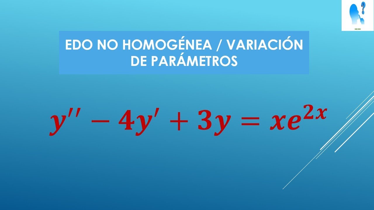 ECUACIÓN DIFERENCIAL NO HOMOGÉNEA DE SEGUNDO ORDEN/POR VARIACIÓN DE PARÁMETROS - 01