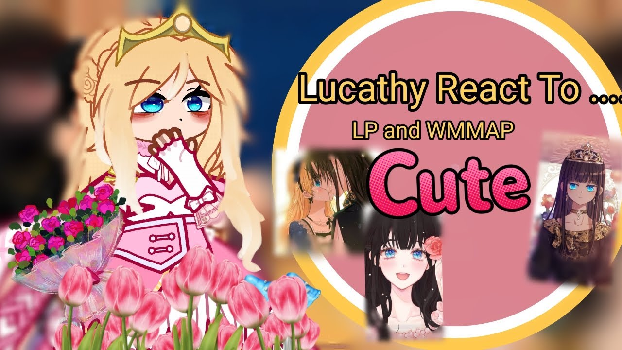 👑Wmmap and Lp Lucathy React To        |Part 1/1|  °Gacha Nebula° 👑