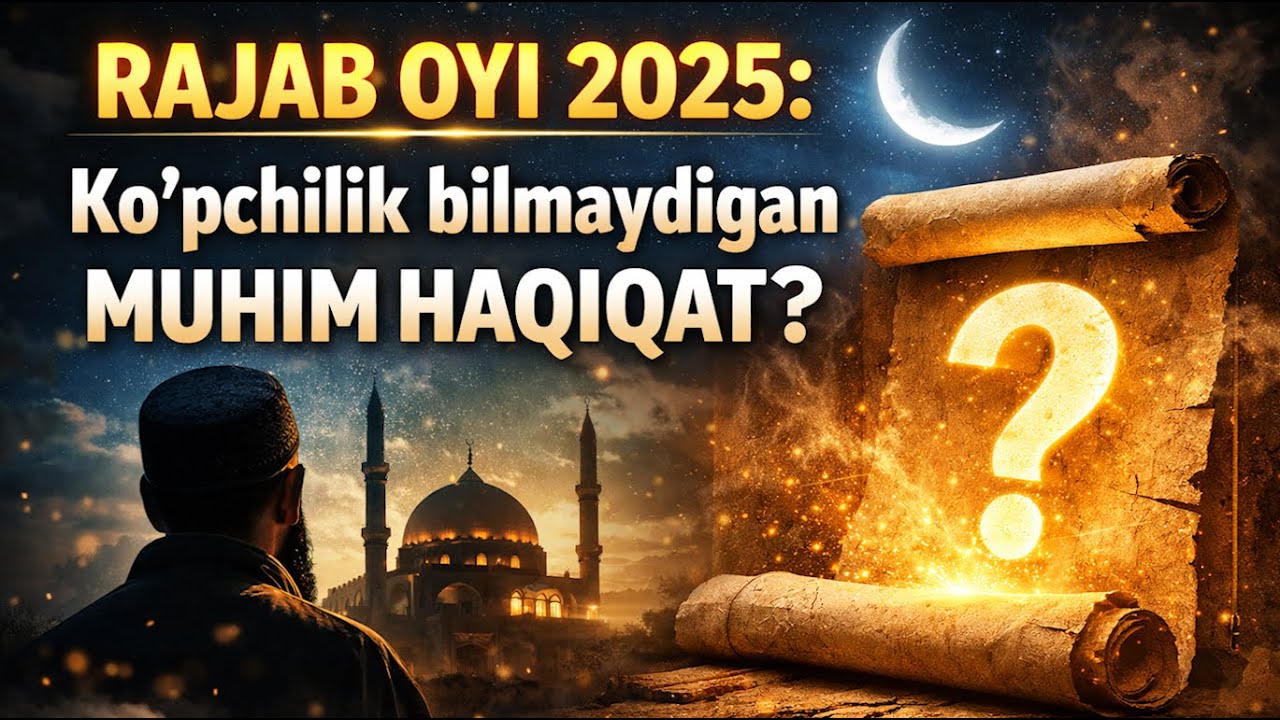 Rajab oyi 2025: Ko'pchilik bilmaydigan muhim haqiqat