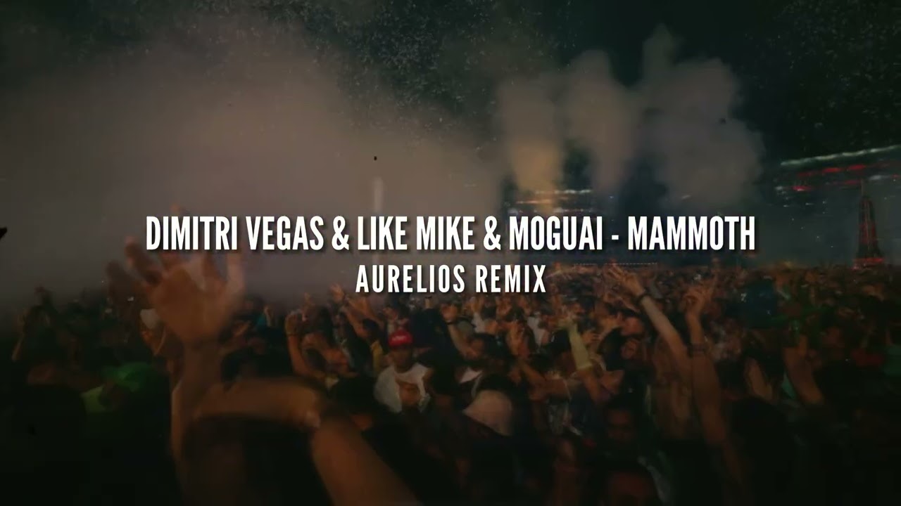 Dimitri Vegas & Like Mike & MOGUAI - Mammoth (Aurelios Remix) | FREE DOWNLOAD