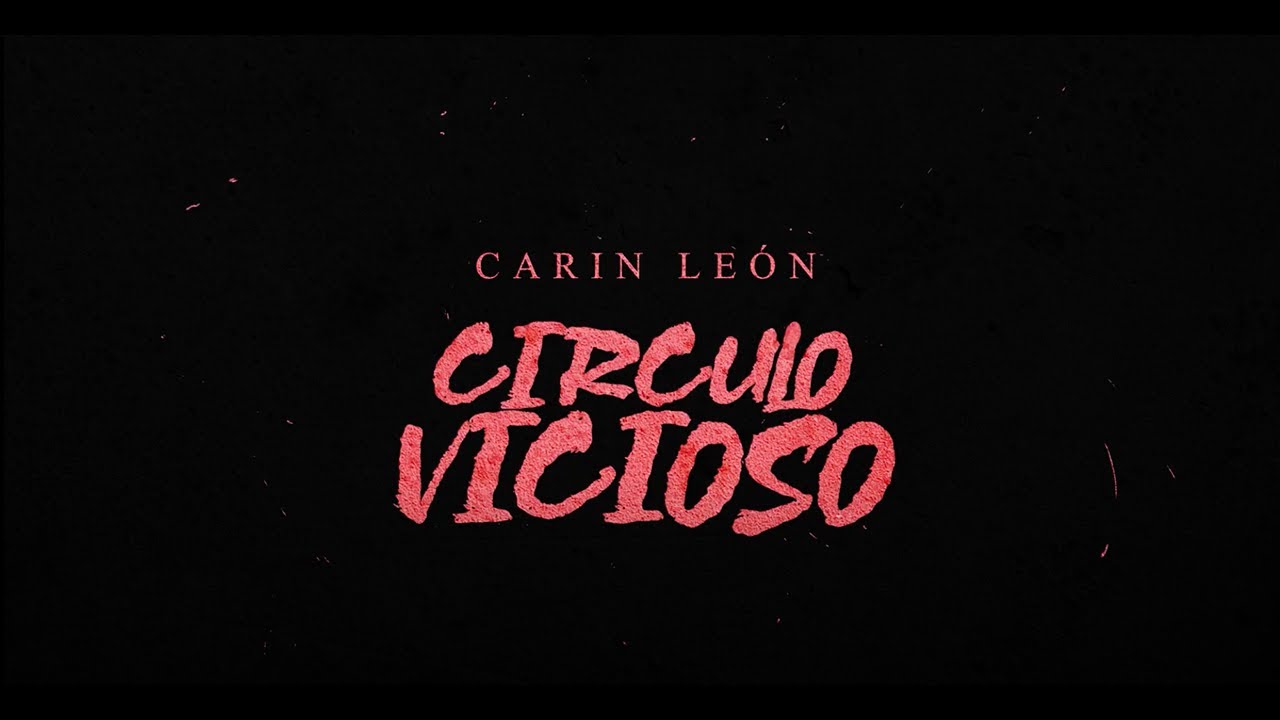 Carin Le&oacute;n - C&iacute;rculo vicioso [Lyric Video]