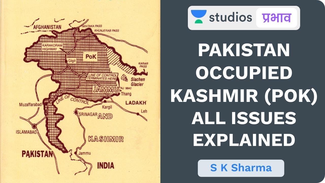 Pakistan Occupied Kashmir (POK) - All Issues Explained I UPSC CSE - Hindi I S K Sharma