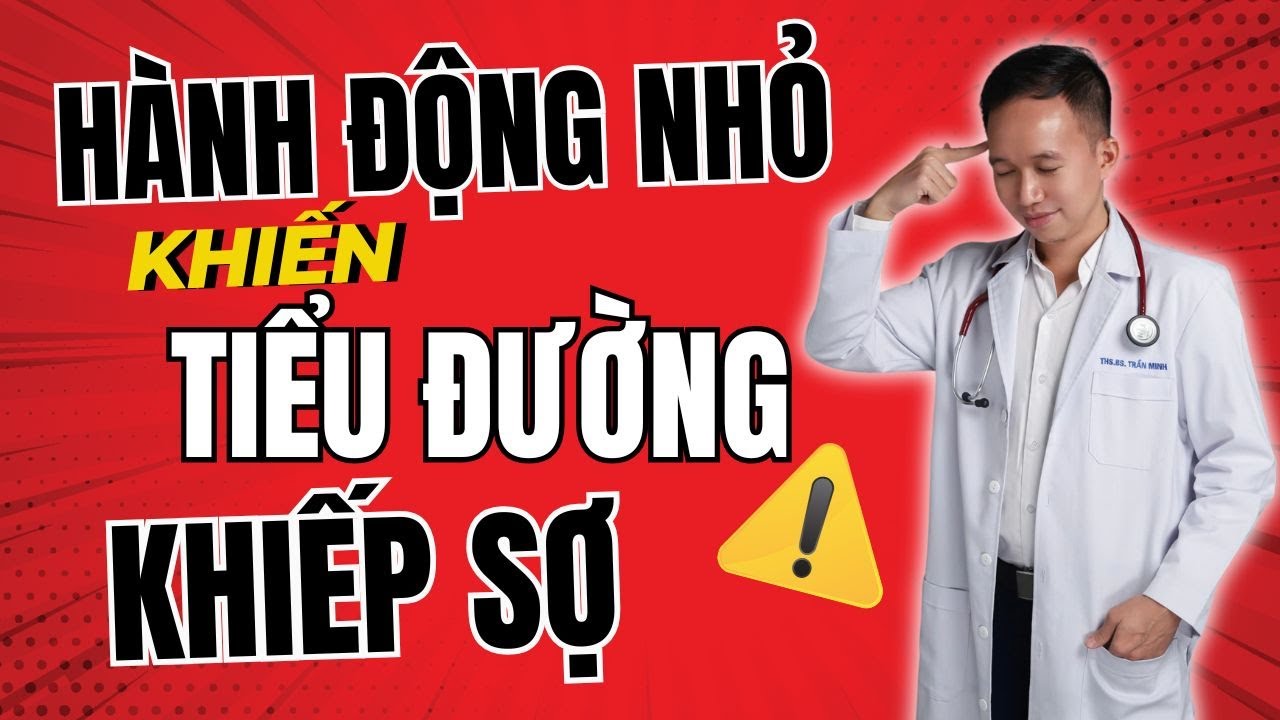 Hành động nhỏ khiến TIỂU ĐƯỜNG khiếp sợ!| Dr Trần Nhựt Minh