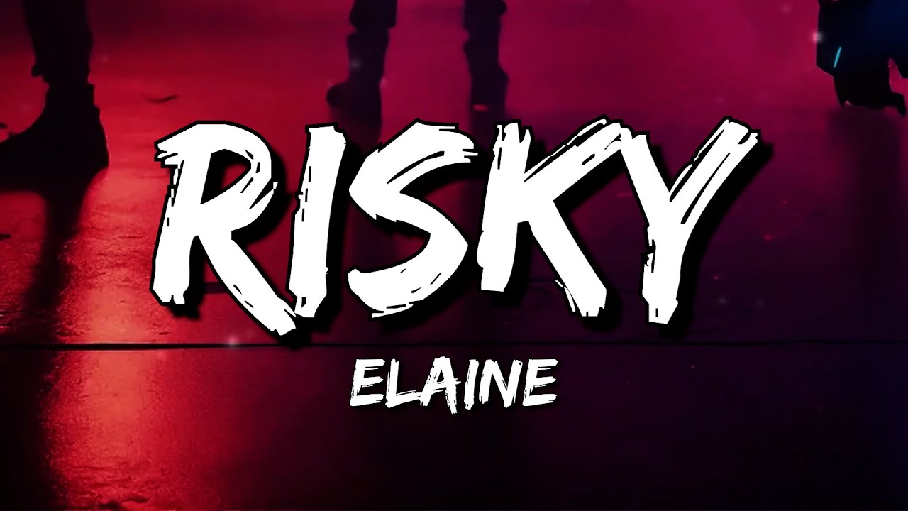 Elaine - Risky (Lyrics)
