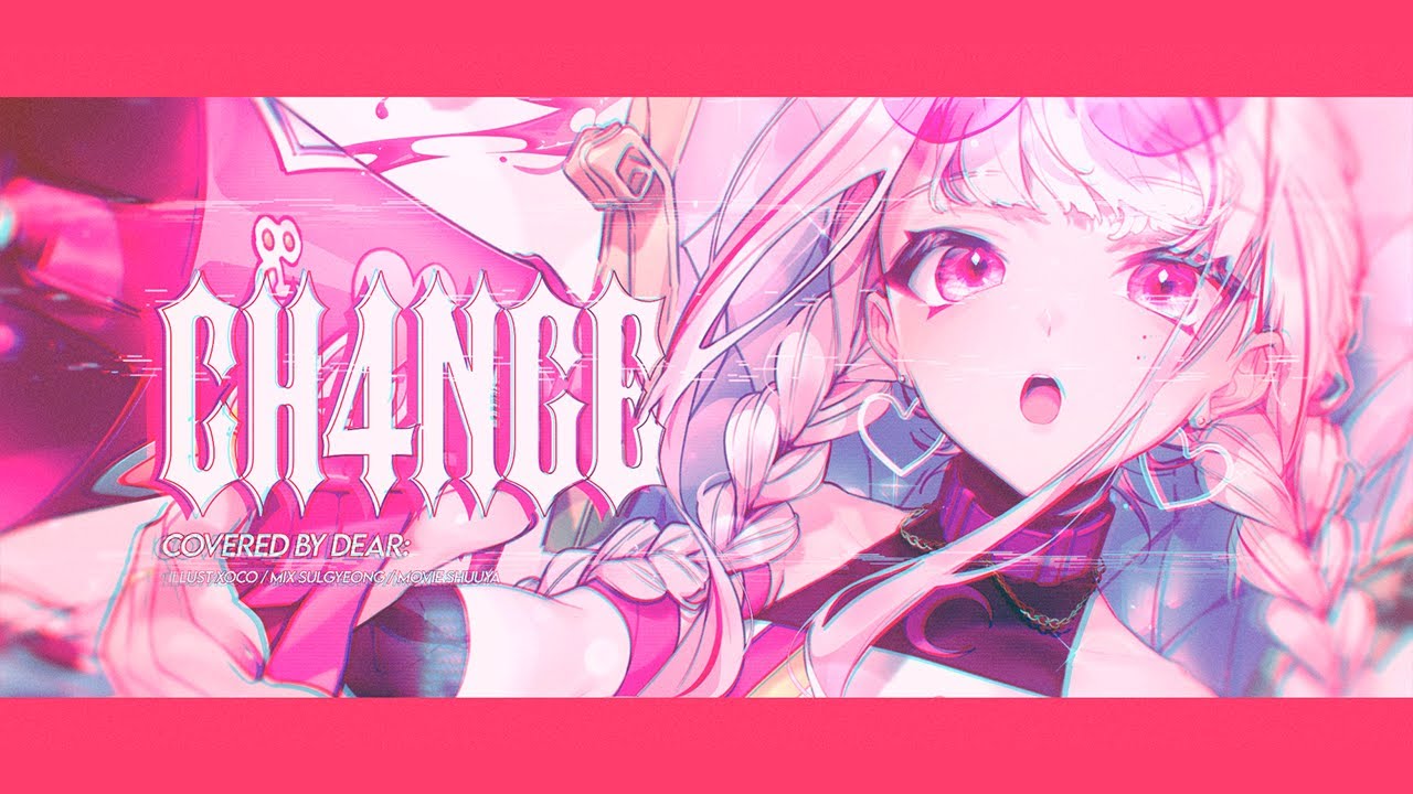 『 CH4NGE 』 歌ってみた ／ Dear: