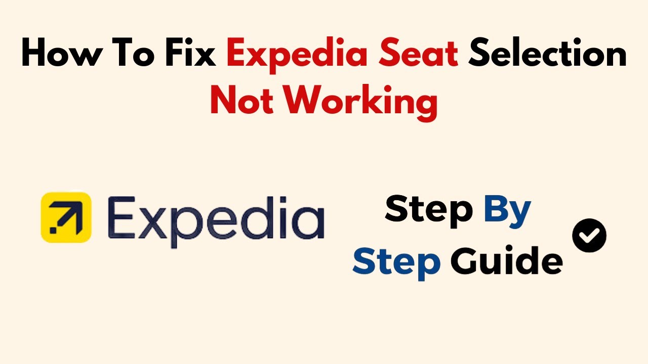 How To Fix Expedia Seat Selection Not Working