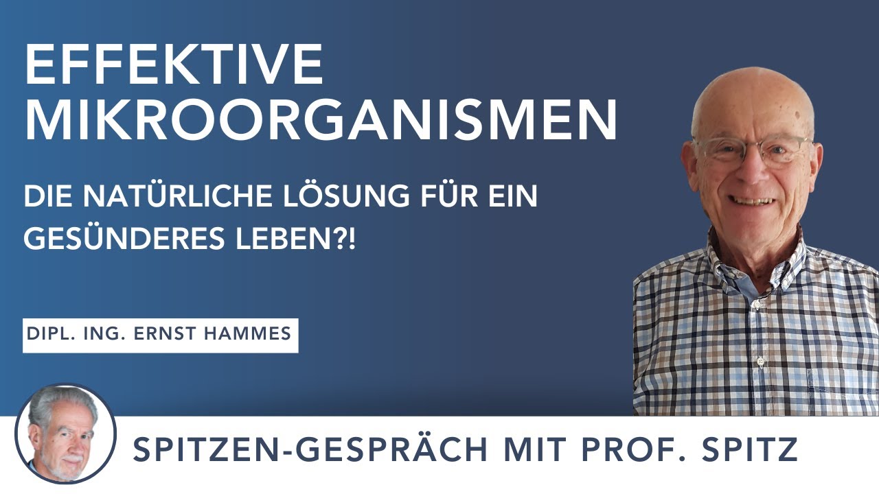 Kleine Mikroben - große Auswirkungen! Effektive Mikroorganismen für die Gesundheit mit Ernst Hammes