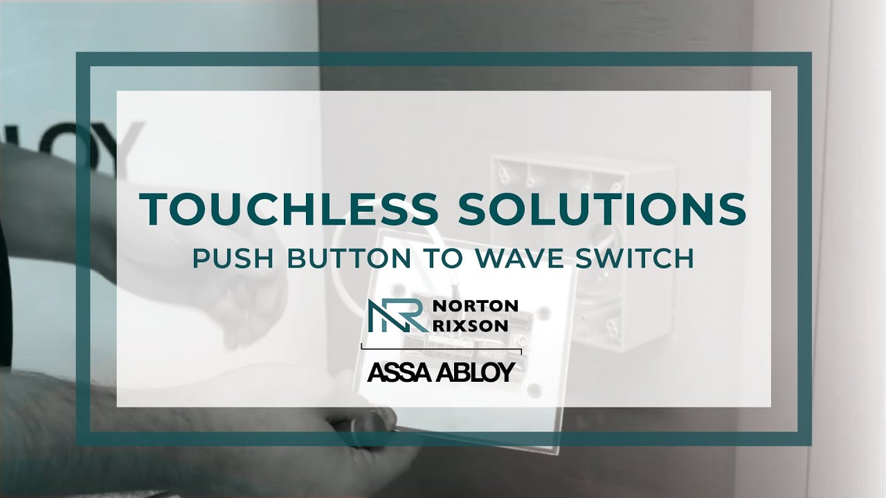 Norton Rixson Touchless Solutions: How to Convert a Push Button to Wave Switch