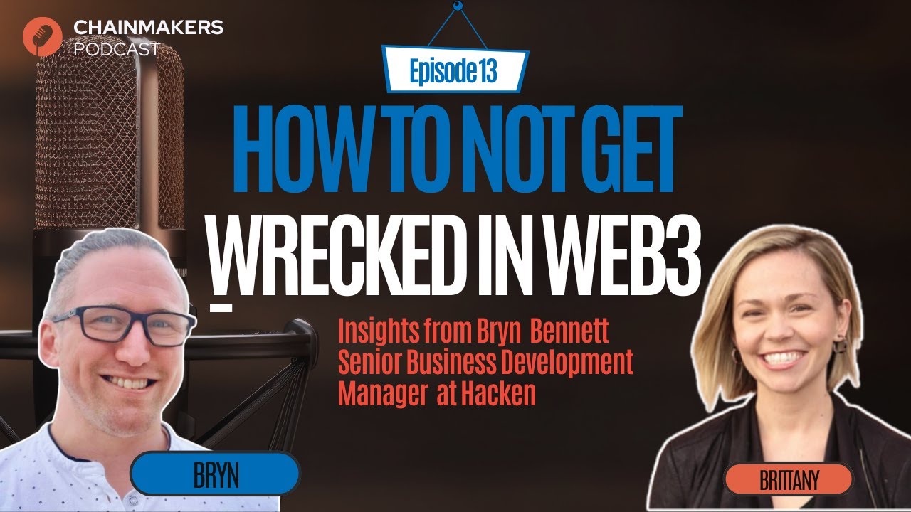 Chainmakers | The Billion-Dollar Web3 Security Crisis — Bryn from Hacken on How to Stop It