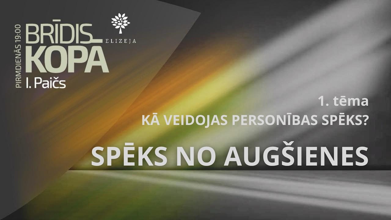 Brīdis kopā (15.09.2025) – SPĒKS NO AUGŠIENES I – Kā veidojas personības spēks?