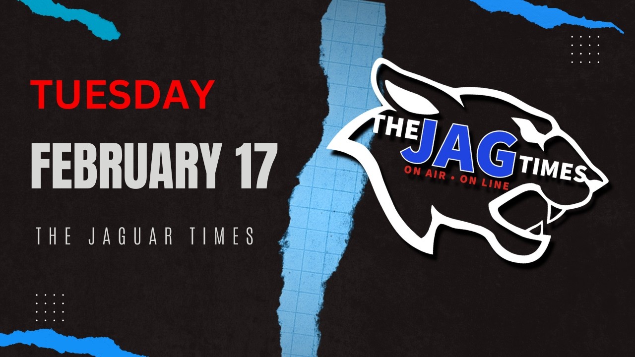 Tuesday, February 17 | The Jaguar Times