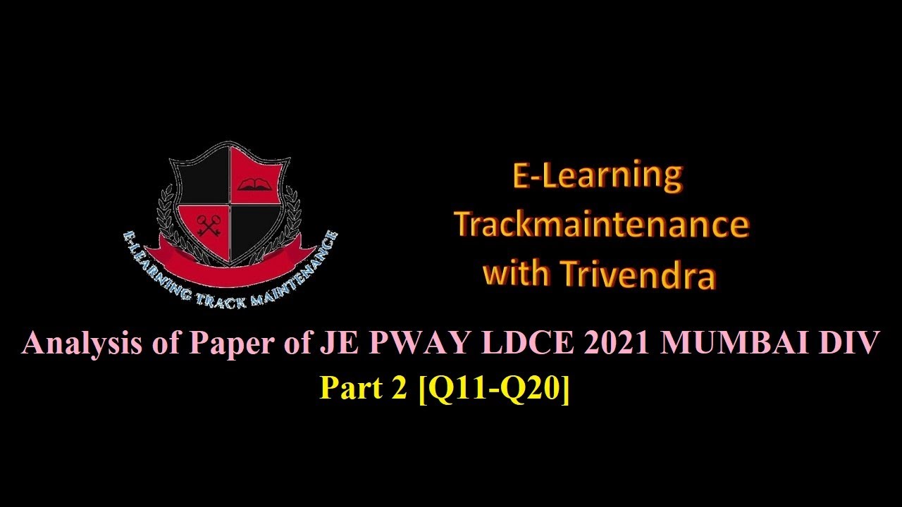 Part 2: JE PWAY LDCE 2021 MUMBAI DIVISION [elearning Trackmaintenance with Trivendra]