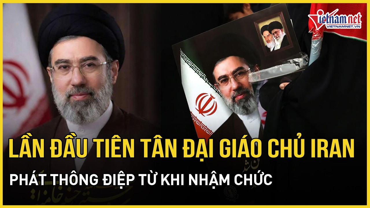 Lần đầu tiên tân Đại giáo chủ Iran phát thông điệp nóng từ khi nhậm chức, kêu gọi phản kháng mạnh mẽ