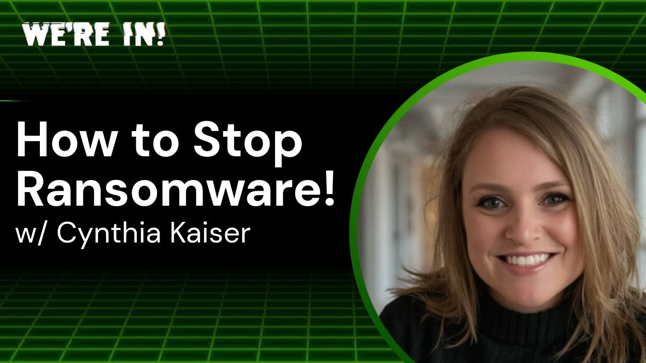 WE'RE IN! Podcast - How to Stop Ransomware with Cynthia Kaiser
