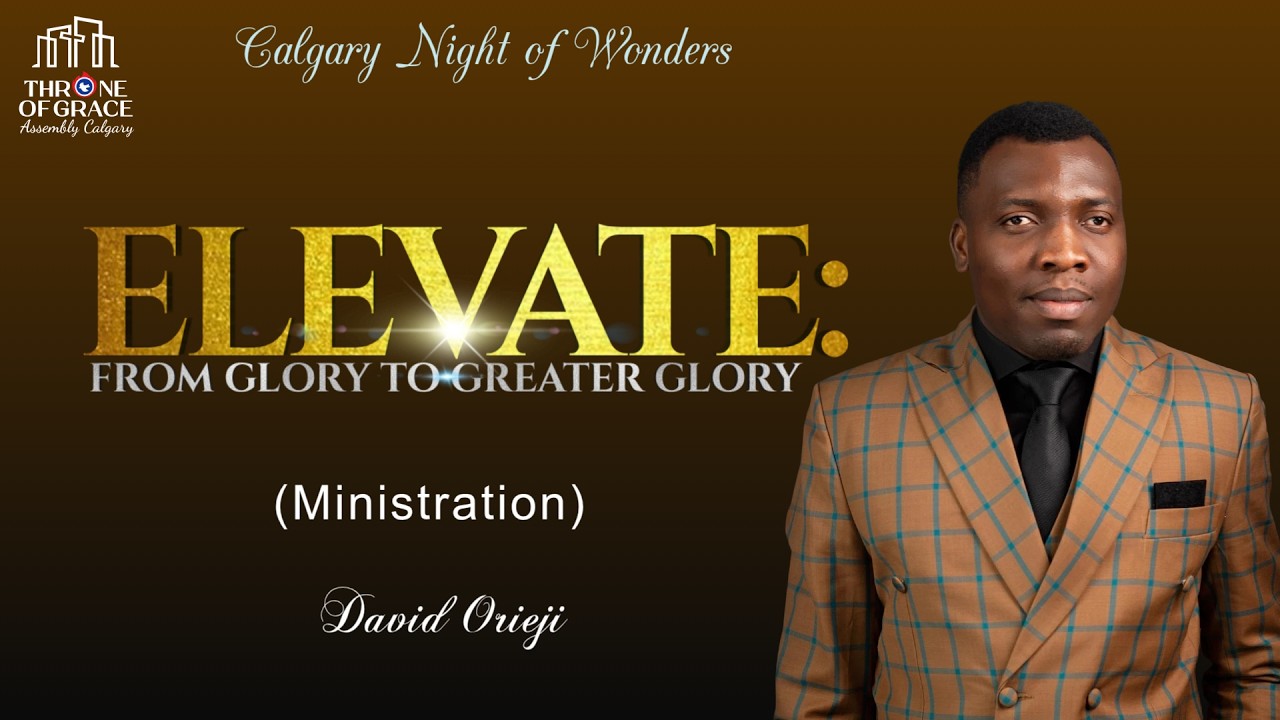 ELEVATE: FROM GLORY TO GREATER GLORY | MINISTRATION | DAVID ORIEJI