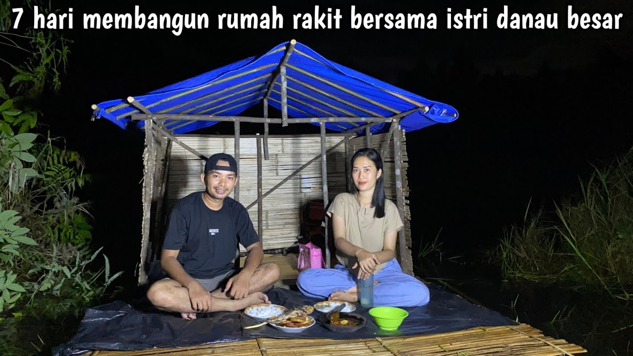 Not camping hujan deras|| 7 hari membangun rumah rakit bersama istri memasak tidur nyenyak