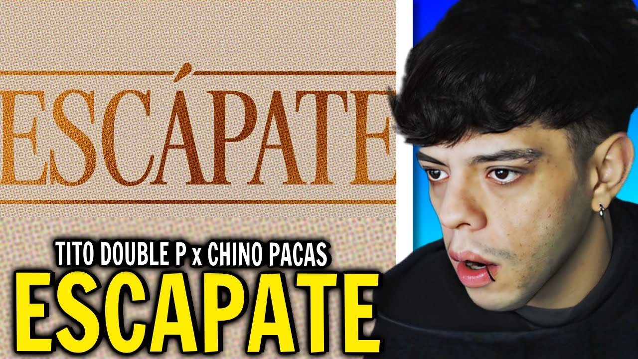 (REACCIÓN) Escápate (Lyric Video) - Tito Double P, Chino Pacas
