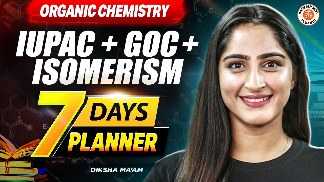 IUPAC + GOC + Isomerism in 7 Days? | Complete Organic Chemistry Planner | Diksha Ma’am