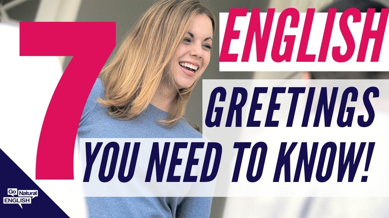 7 English Greetings You Need to Know! | Learn English | Go Natural English