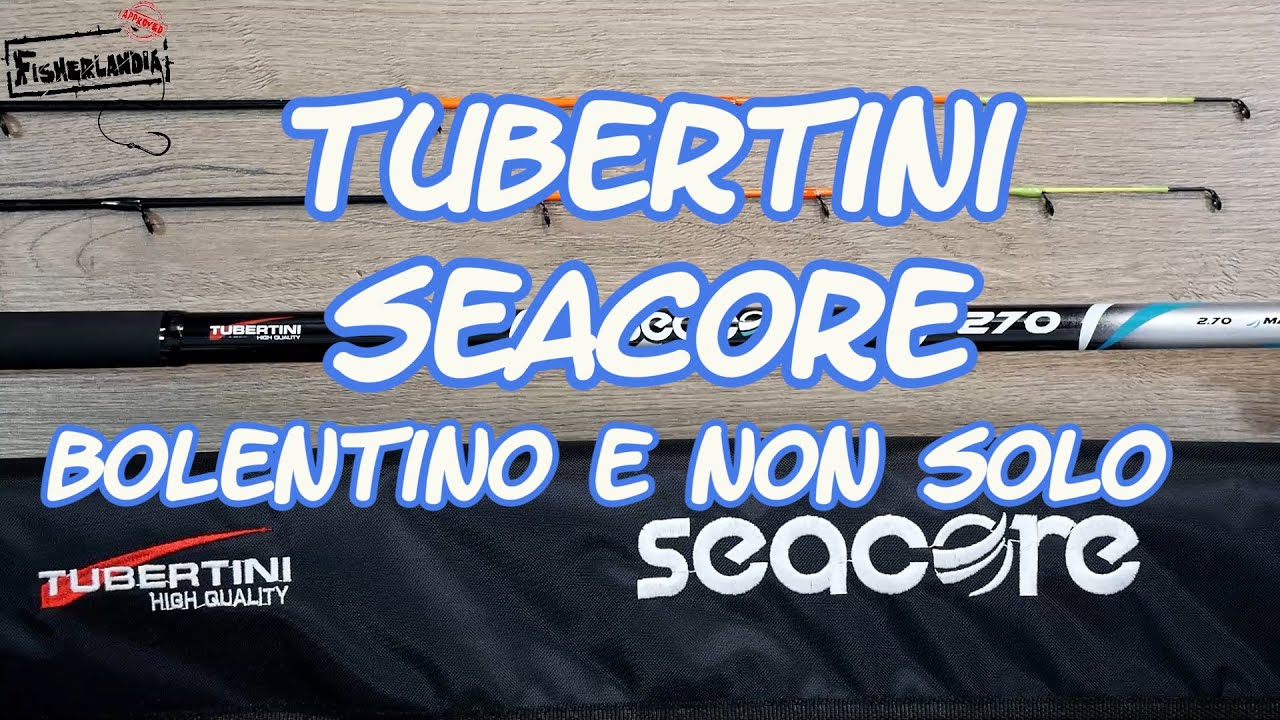 TUBERTINI SEACORE BOLENTINO E NON SOLO