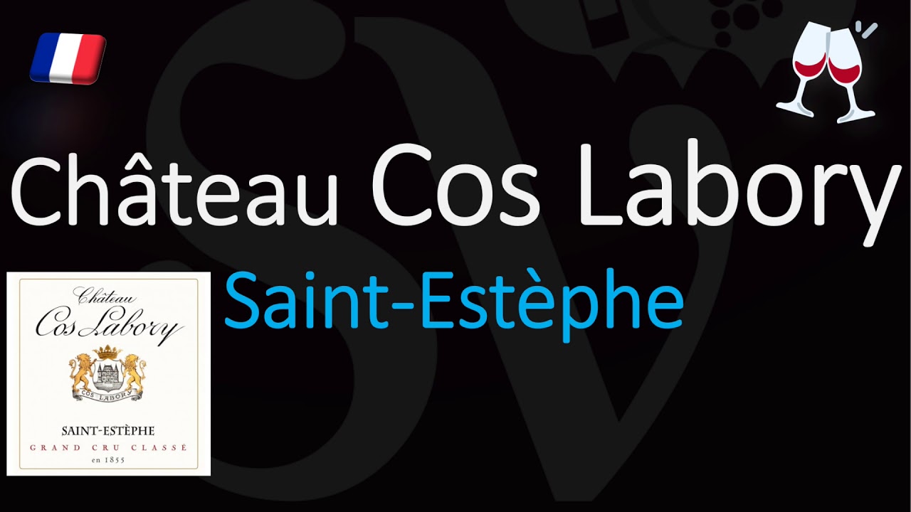 How to Pronounce Ch&acirc;teau Cos Labory? (CORRECTLY) 1855 Saint-Est&egrave;phe Grand Cru Wine Pronunciation