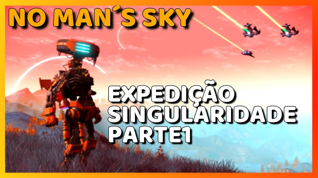 EXPEDI&Ccedil;&Atilde;O SINGULARIDADE PARTE 1 NO MAN&acute;S SKY