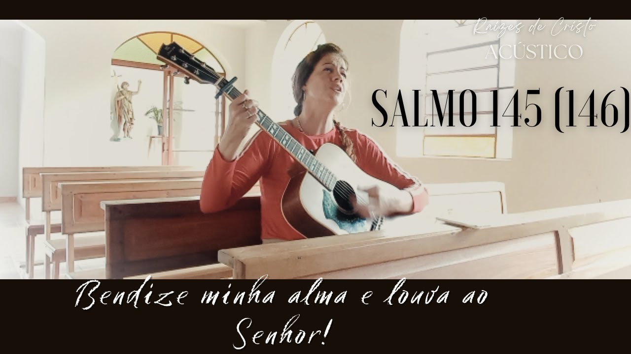 Salmo 145 (146) - Bendize, minha alma, e louva ao Senhor! (cifra na descrição do vídeo)