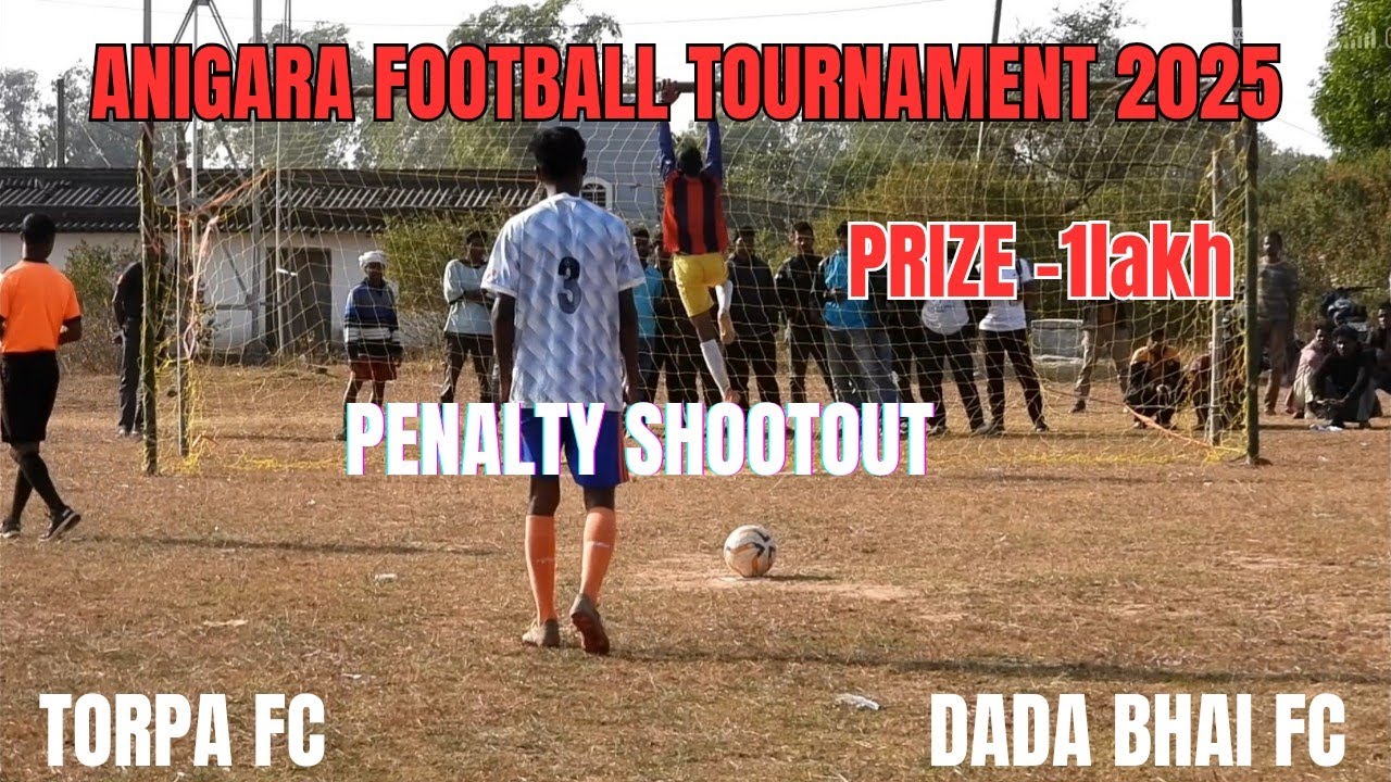 TORPA FC 🆚 DADA BHAI FC || PENALTY SHOOTOUT|| ANIGARA FOOTBALL TOURNAMENT 2025 