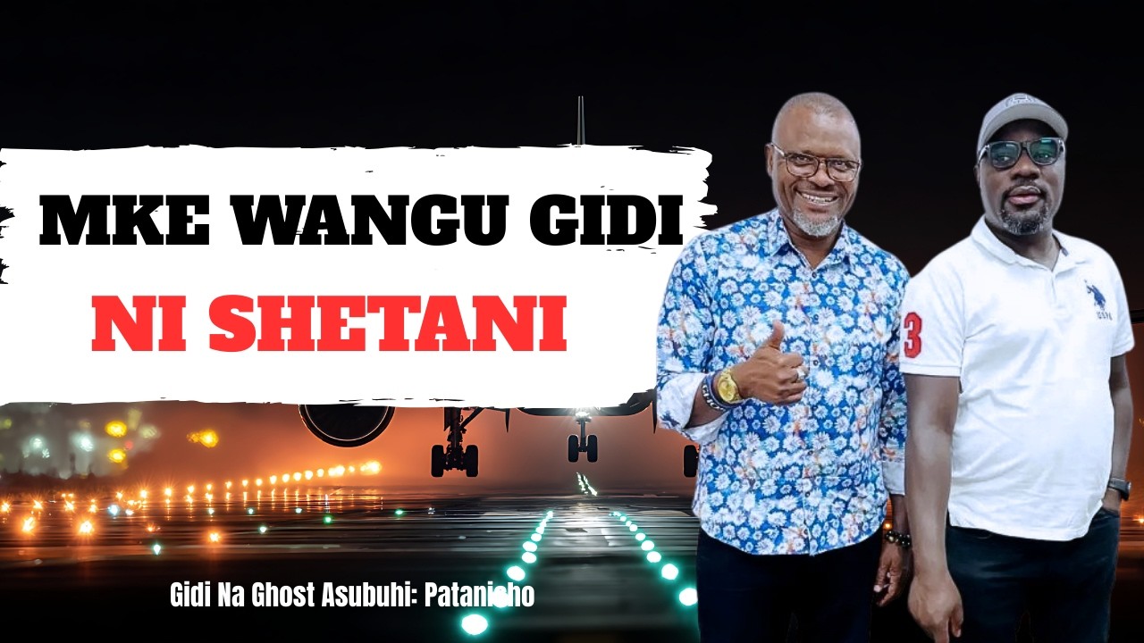 Mume Wangu Alienda Nairobi Akatuacha. Patanisho. Gidi Na Ghost