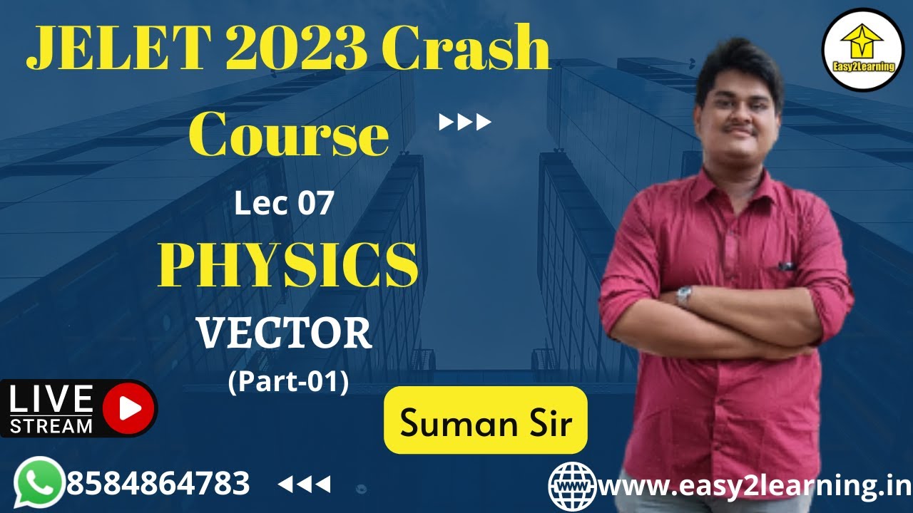 JELET 2023 Crash Course | Physics Lec 07 Vector (Part-01) in Physics | By Suman Sir | By E2L
