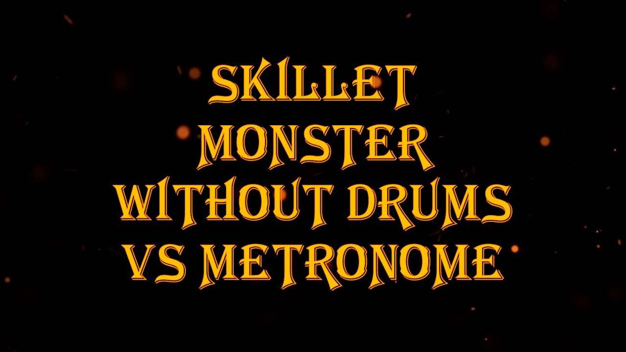 Skillet - Monster vs metronome 135 bpm drumless