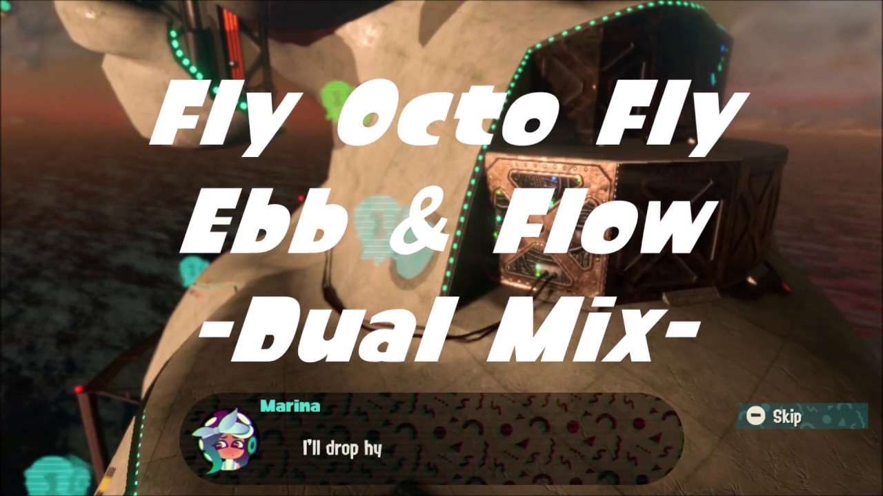 Fly Octo Fly/Ebb & Flow (Splatoon 2) -Dual Mix-