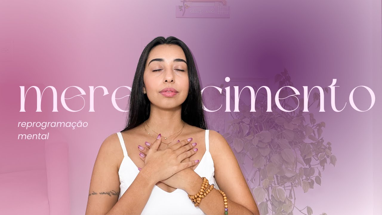 meditação guiada para reprogramação mental: merecimento