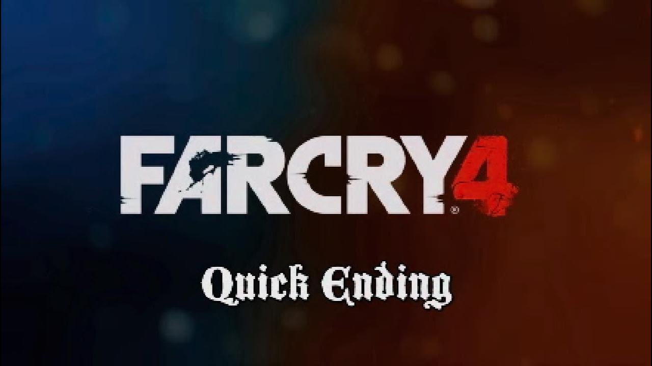 Far Cry 4 - Quick Ending