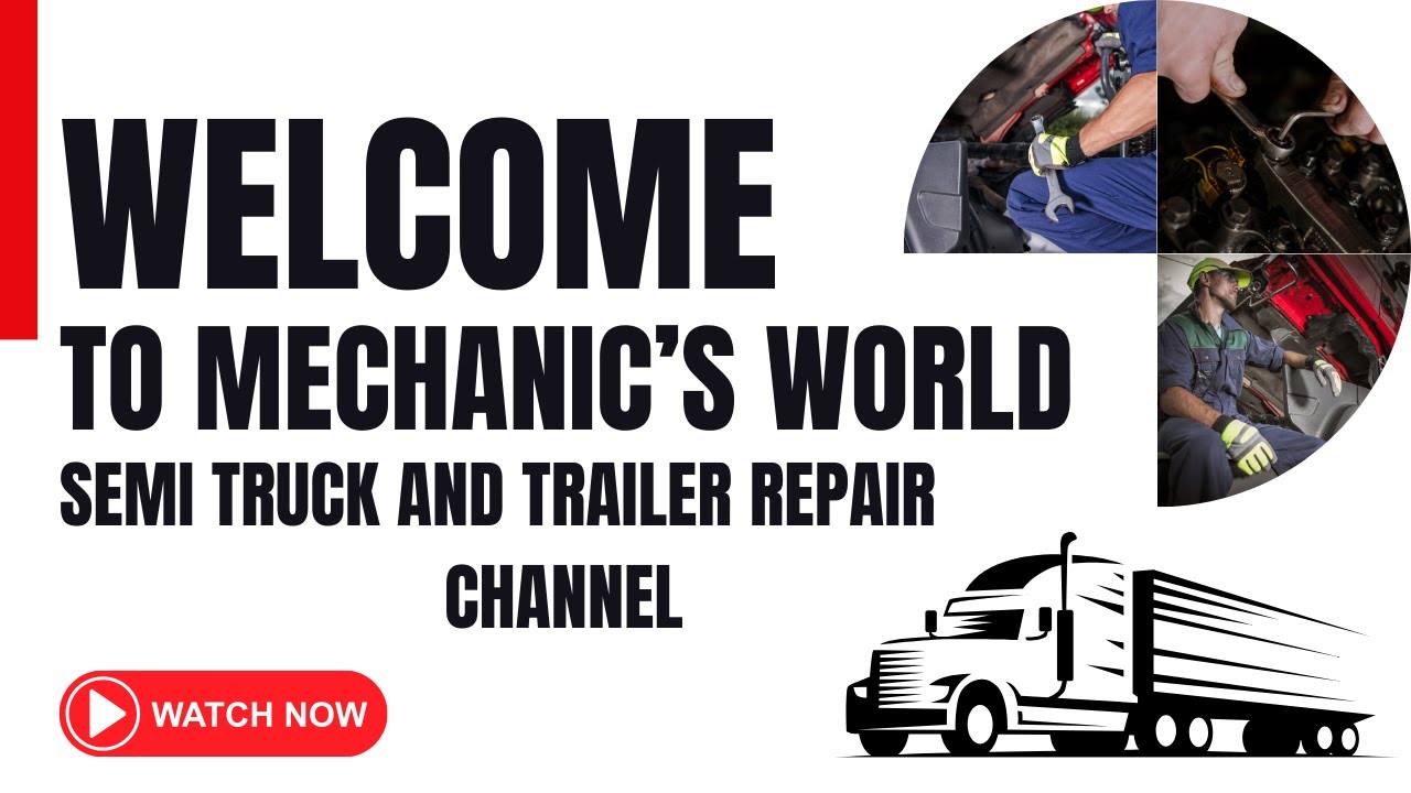 Semi Truck and Trailer Repair Mastery &ndash; Welcome to the Mechanic's World!