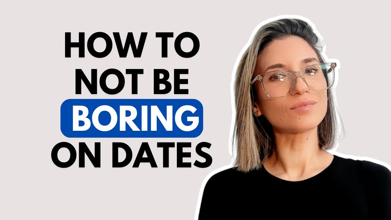 How to not be boring on dates
