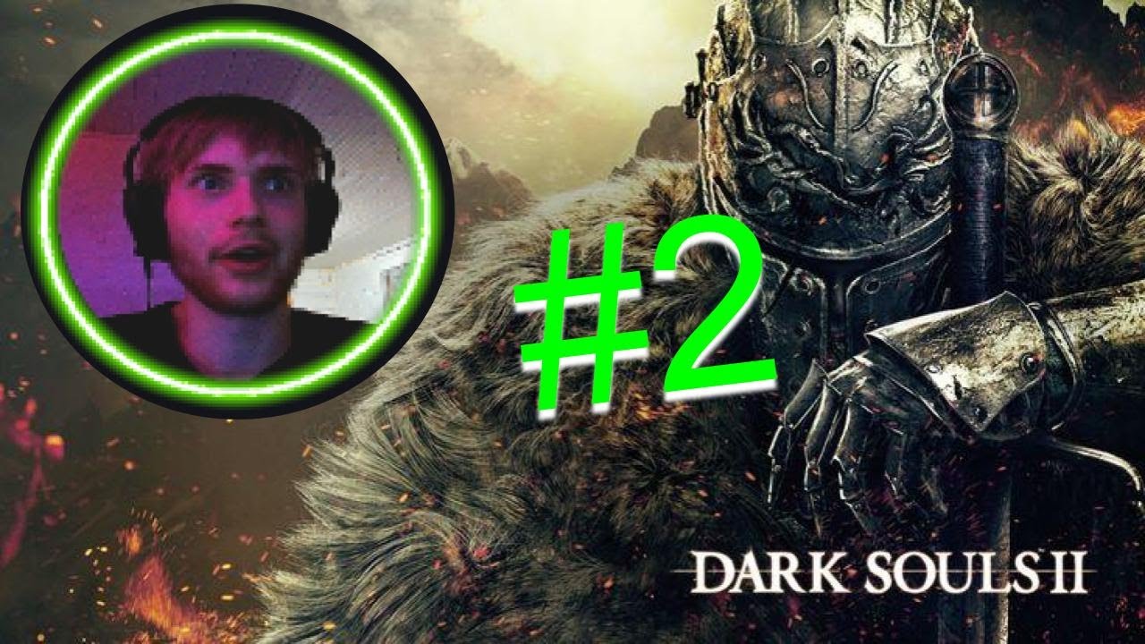 Dark Souls 2 | Stream #2 | OH YEAAAA