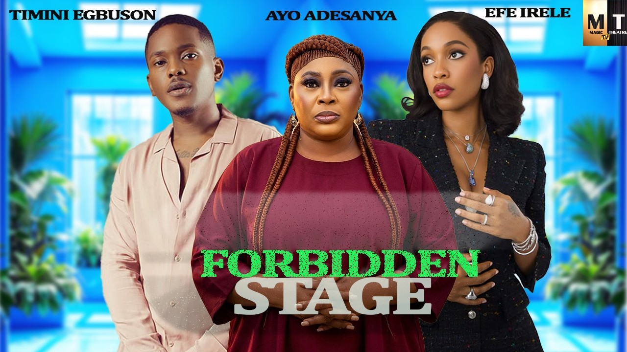 FORBIDDEN STAGE | TIMINI EGBUSON, AYO ADESANYA, EFE IRELE - A Nigerian Movie.