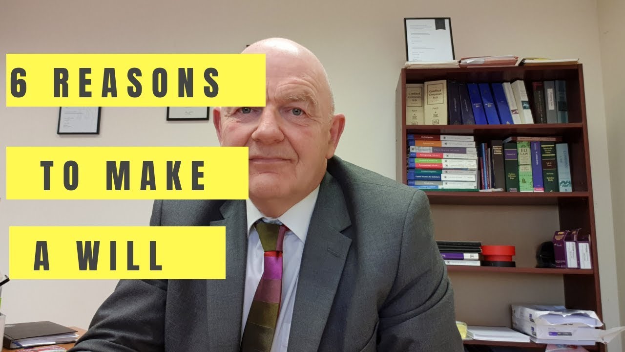 6 Reasons Why You Should Make a Will