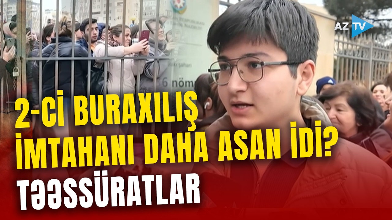 Növbəti buraxılış imtahanı başa çatdı: şagirdlər NƏLƏR SÖYLƏDİLƏR?