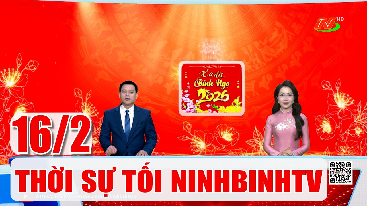 🔴Thời sự Tối NinhBinhTV - 16/2/2026 | NinhBinhTV