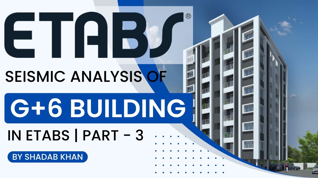 Seismic Analysis of a G+6 Building in ETABS | Part - 3