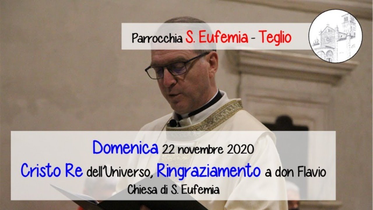 Solennità di Cristo Re dell'Universo, ringraziamento e saluto a don Flavio