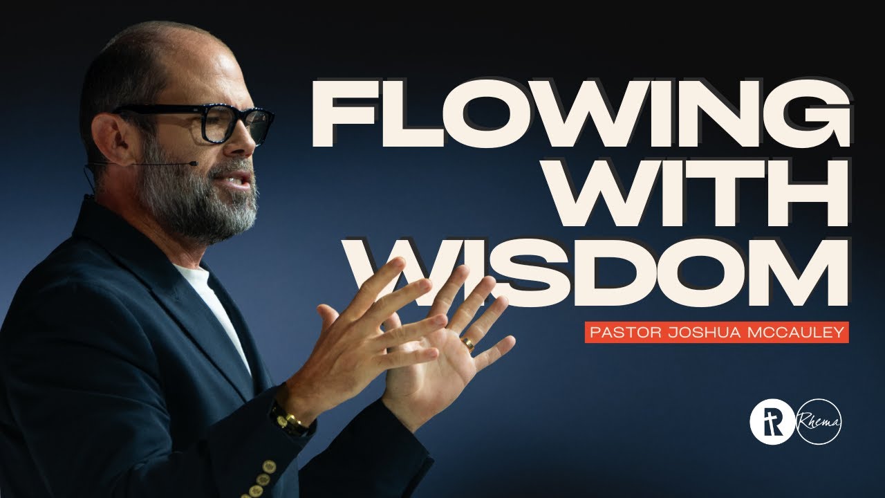 Wisdom : Flowing With Wisdom Part 5| | Pastor Joshua McCauley | 24 August 2025 | Rhema Bible Church