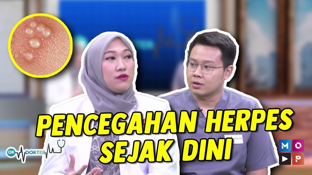 OK DOKTER- PENCEGAHAN SAAT TERKENA HERPES SEJAK DINI AGAR TIDAK MENYESAL