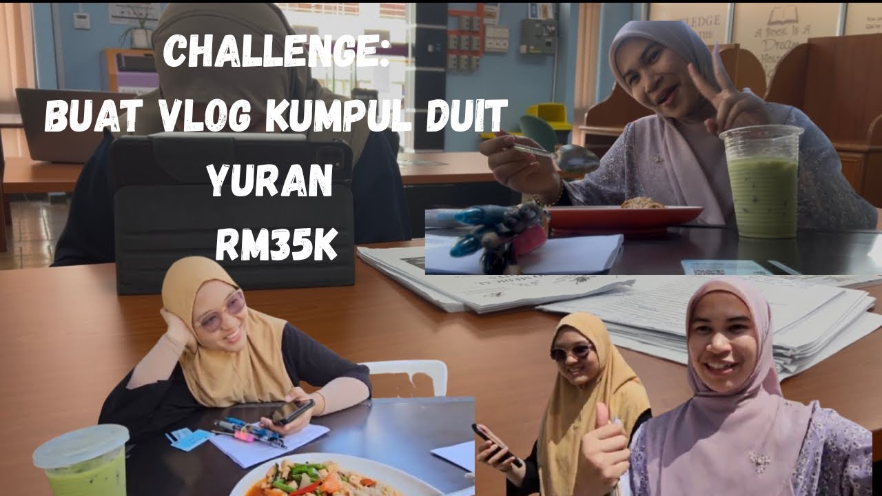 CHALLENGE:BUAT VLOG NAK KUMPUL DUIT YURAN RM35K [STUDY WEEK EDITION] Ep 1