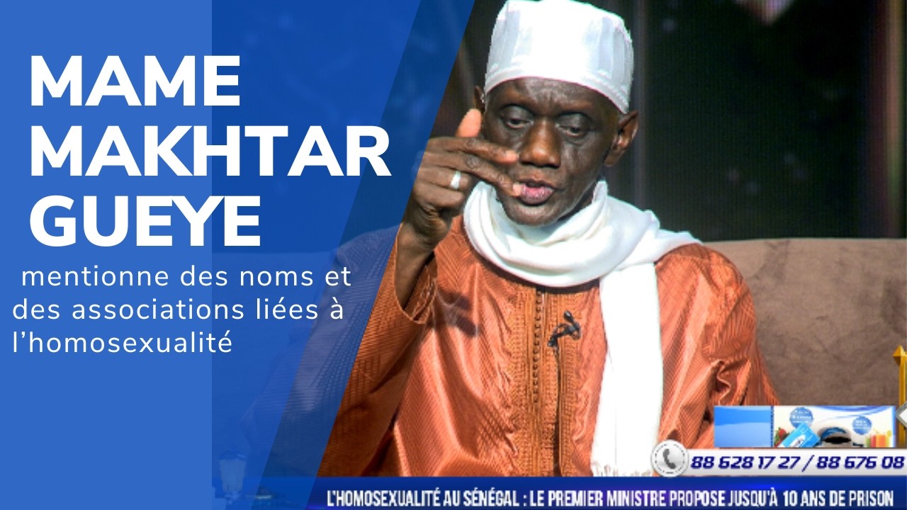 Encore+ Mame Makhtar Gueye mentionne des noms et des associations liées à l’homosexualité